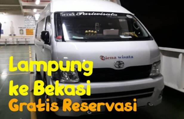 Travel Lampung Bekasi - Gratis Reservasi dan Jemput Lokasi